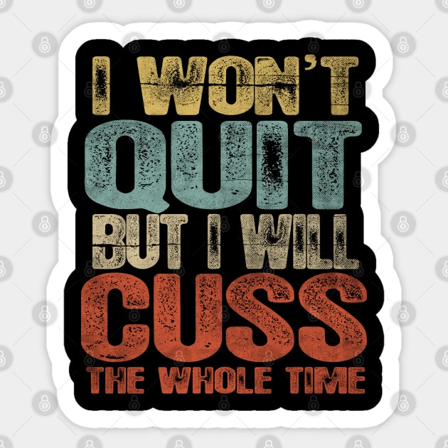 Funny I Wont Quit Sticker by Dailygrind